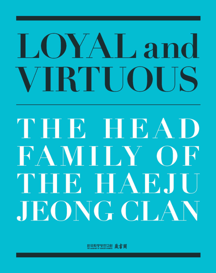 Loyal and Virtuous: The Head Family of the Haeju Jeong Clan